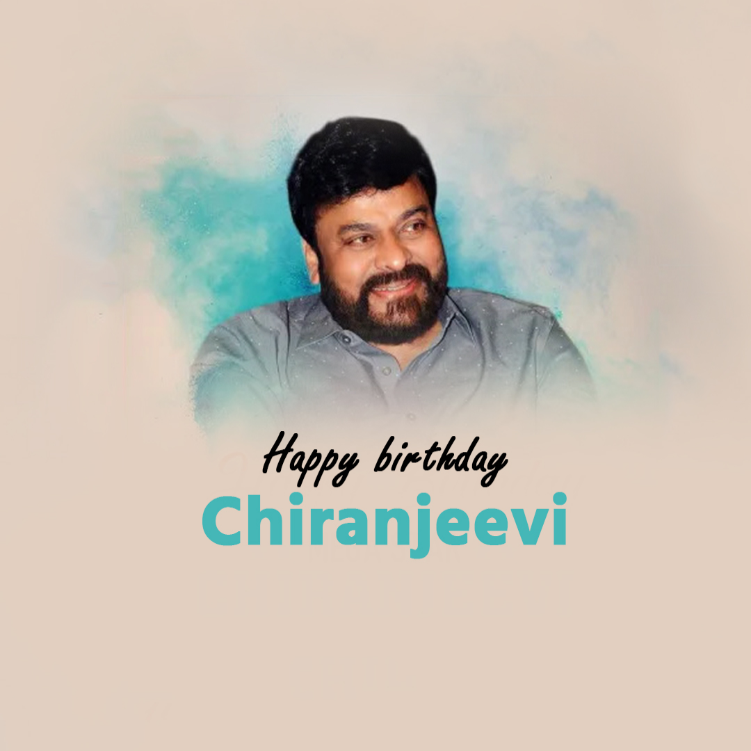 Happy Birthday Chiranjeevi